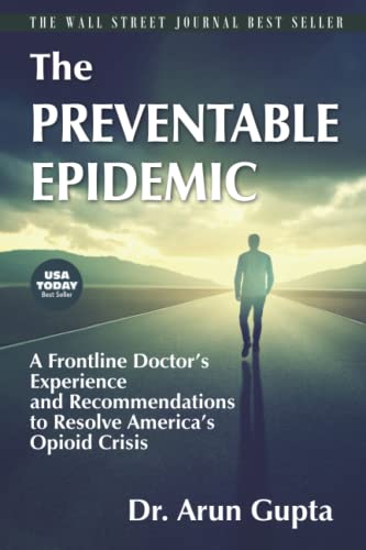 9798985477603: The Preventable Epidemic: A Frontline Doctor’s Experience and Recommendations to Resolve America’s Opioid Crisis