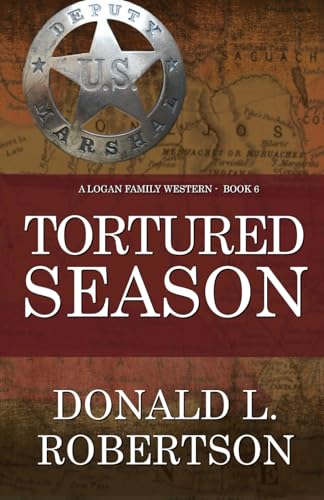 Imagen de archivo de Tortured Season: A Logan Family Western - Book 6 (Logan Family Western Series) a la venta por Goodbookscafe