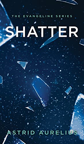 Stock image for The Evangeline Series: Shatter for sale by GreatBookPrices