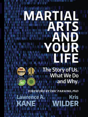 Imagen de archivo de Martial Arts and Your Life: The Story of Us: A Survey of What We Do and Why a la venta por Goodwill Southern California