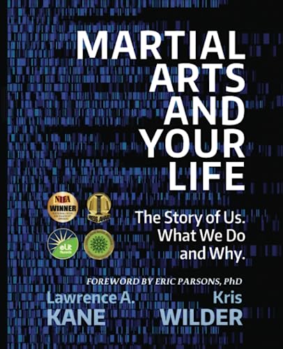 9798985561715: Martial Arts and Your Life: The Story of Us: A Survey of What We Do and Why