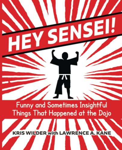 Stock image for Hey Sensei! : Funny and Sometimes Insightful Things That Happened at the Dojo for sale by Better World Books