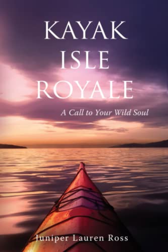 Stock image for Kayak Isle Royale: A Call to Your Wild Soul for sale by GreatBookPrices