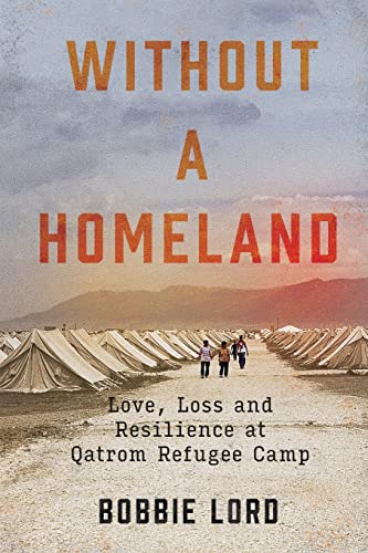 Stock image for Without a Homeland: Love, Loss and Resilience at Qatrom Refugee Camp for sale by medimops