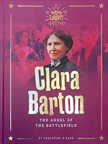 Beispielbild fr Clara Barton: The Angel of the Battlefield (Heroes of Liberty) zum Verkauf von Goodwill of Colorado