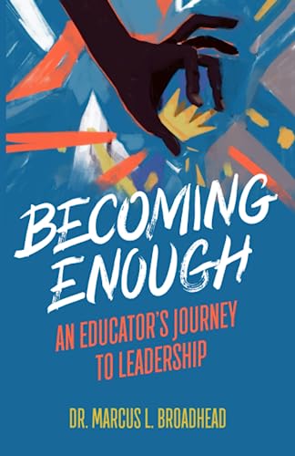 Beispielbild fr Becoming Enough: An Educator?s Journey to Leadership zum Verkauf von Better World Books