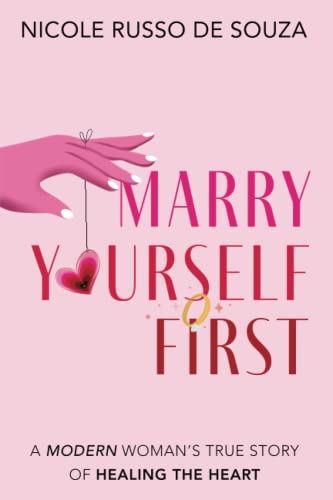 Imagen de archivo de Marry Yourself First: A Modern Womans True Story of Healing the Heart a la venta por AwesomeBooks