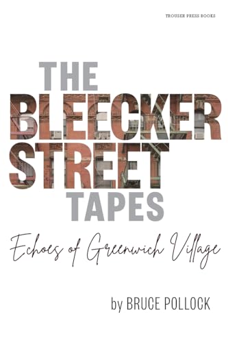 Stock image for The Bleecker Street Tapes: Echoes of Greenwich Village for sale by Lakeside Books