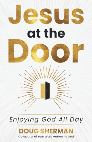 Stock image for Jesus at the Door: Enjoying God All Day for sale by GreatBookPricesUK