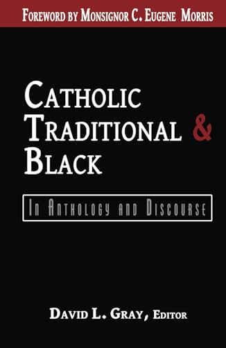 Stock image for Catholic, Traditional & Black: In Anthology and Discourse for sale by California Books