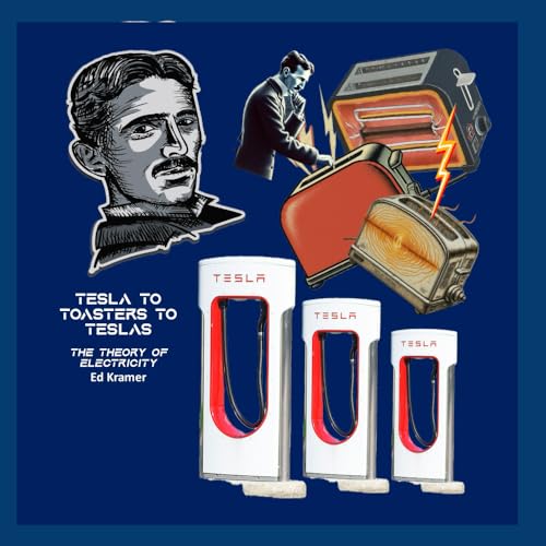 Imagen de archivo de Tesla to Toasters to Teslas the Theory of Electricity a la venta por GreatBookPrices