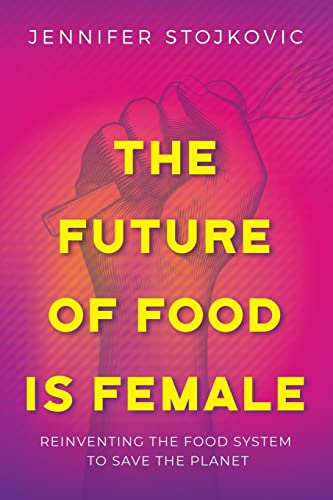 Immagine dell'editore per The Future of Food Is Female: Reinventing the Food System to Save the Planet venduto da Bahamut Media