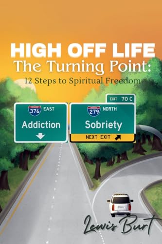 Stock image for High Off Life The Turning Point: 12 Steps to Spiritual Freedom for sale by GreatBookPrices