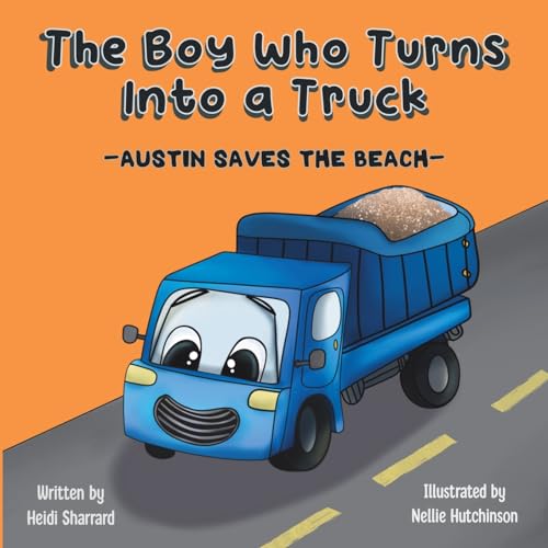 Stock image for The Boy Who Turns Into a Truck: Austin Saves the Beach for sale by GreatBookPrices