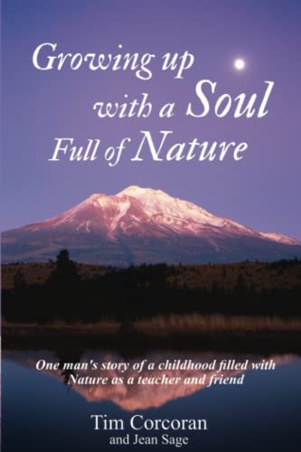 Imagen de archivo de Growing Up with a Soul Full of Nature: One Man's Story of a Childhood Filled with Nature as Teacher and Friend a la venta por California Books