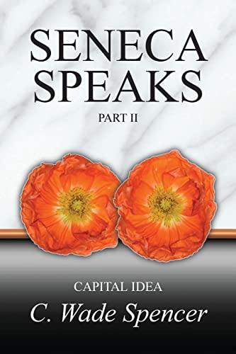 Beispielbild fr Seneca Speaks: Part II, CAPITAL IDEA zum Verkauf von GreatBookPrices