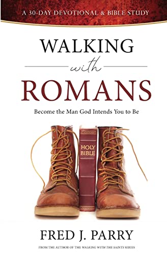 Stock image for Walking With Romans: Become The Man God Intended You To Be for sale by GreatBookPrices