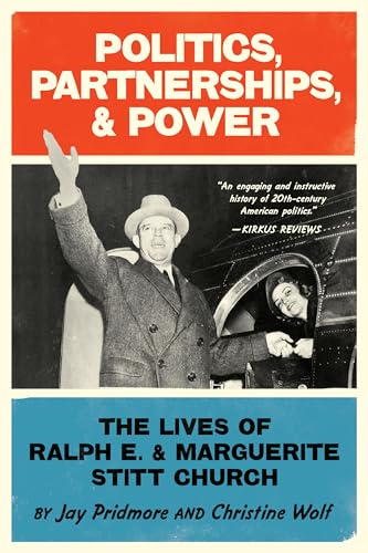 Beispielbild fr Politics, Partnerships, & Power: The Lives of Ralph E. and Marguerite Stitt Church [Hardcover] Wolf, Christine and Pridmore, Jay zum Verkauf von Lakeside Books
