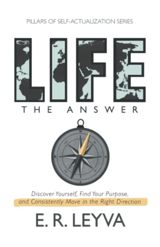 Stock image for Life, The Answer: Discover Yourself, Find Your Purpose, and Consistently Move in the Right Direction for sale by Big River Books