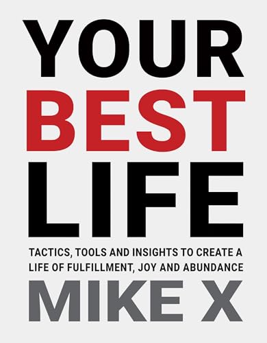 Stock image for Your Best Life: Tactics, Tools and Insights to Create a Life of Fulfillment, Joy and Abundance for sale by Idaho Youth Ranch Books