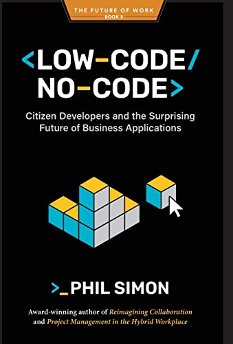 9798985814750: Low-Code/No-Code: Citizen Developers and the Surprising Future of Business Applications