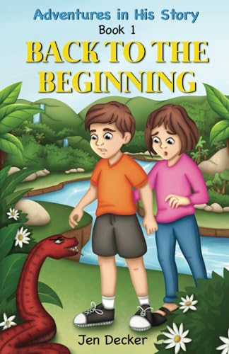 Beispielbild fr Back to the Beginning : Adventures in His Story, Book 1 zum Verkauf von Better World Books