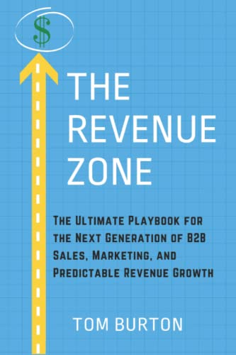 Stock image for The Revenue Zone : The Ultimate Playbook for the Next Generation of B2B Sales, Marketing, and Predictable Revenue Growth for sale by Better World Books