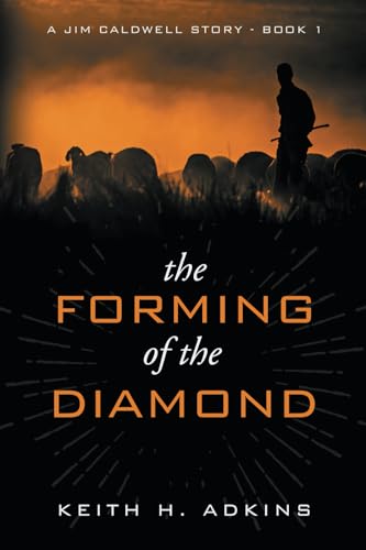 Stock image for The Forming of the Diamond: A Jim Caldwell Story--Book 1 (The Jim Caldwell Trilogy) for sale by HPB-Diamond