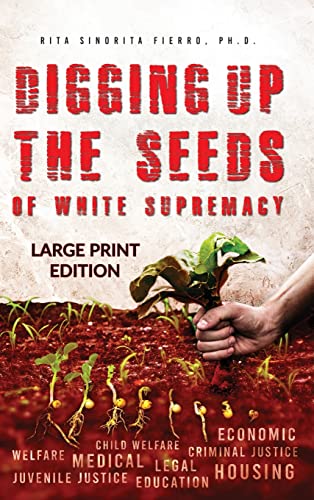 Imagen de archivo de Digging Up the Seeds of white Supremacy (LARGE PRINT EDITION ) a la venta por Big River Books