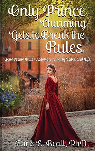 Beispielbild fr Only Prince Charming Gets to Break the Rules: Gender and Rule Violation in Fairy Tales and Life zum Verkauf von HPB Inc.