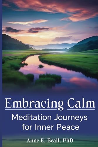 Beispielbild fr Embracing Calm: Meditation Journeys for Inner Peace zum Verkauf von GreatBookPrices