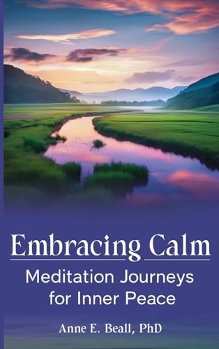 Beispielbild fr Embracing Calm: Meditation Journeys for Inner Peace zum Verkauf von GreatBookPrices