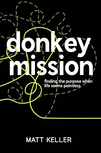 Imagen de archivo de Donkey Mission: finding purpose when life seems pointless a la venta por KuleliBooks
