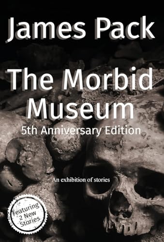 Imagen de archivo de The Morbid Museum: 5th Anniversary Edition a la venta por California Books