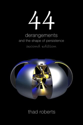 Beispielbild fr 44 derangements and the shape of persistence zum Verkauf von California Books