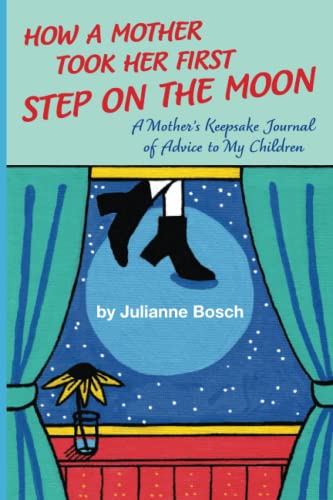 Stock image for How A Mother Took Her First Step On The Moon: A Mothers Keepsake Journal of Advice to My Children for sale by Goodwill Southern California