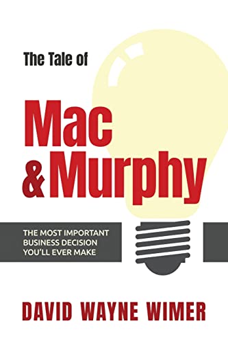 Imagen de archivo de The Tale of Mac and Murphy: The Most Important Business Decision You'll Ever Make a la venta por Ria Christie Collections