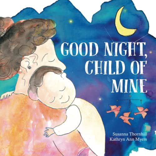 Stock image for Good Night, Child of Mine for sale by Better World Books