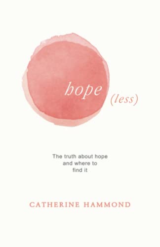 Imagen de archivo de hope(less): The truth about hope and where to find it a la venta por Goodwill of Colorado