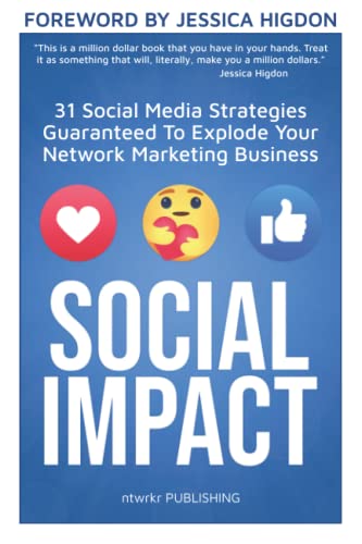 Stock image for SOCIAL IMPACT: 31 Social Media Strategies Guaranteed To Explode Your Network Marketing Business for sale by Goodwill Southern California