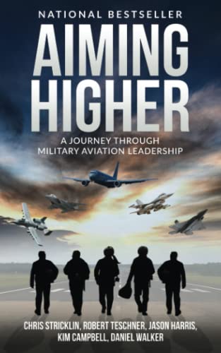 Beispielbild fr Aiming Higher: A Journey Through Military Aviation Leadership (Military Mentorship Mastermind) zum Verkauf von KuleliBooks