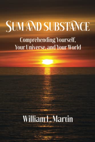 Stock image for Sum and Substance : Comprehending Yourself, Your Universe, and Your World for sale by Better World Books