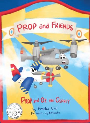 Imagen de archivo de Prop and Friends: Prop and Oz, the Osprey a la venta por GreatBookPrices