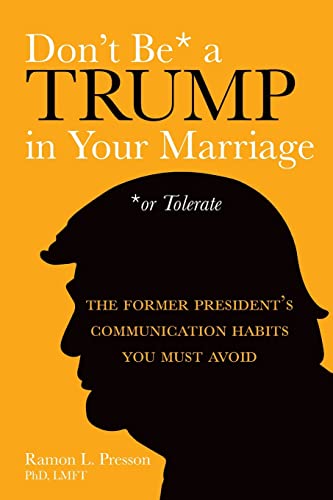 Beispielbild fr Don't Be a Trump in Your Marriage: The Former President's Communication Habits You Must Avoid zum Verkauf von Ria Christie Collections