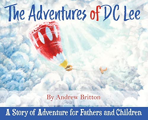 Stock image for The Adventures of DC Lee: A Story of Adventure for Fathers and Children for sale by Big River Books
