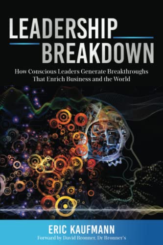 Beispielbild fr Leadership Breakdown: How Conscious Leaders Generate Breakthroughs that Enrich Business and the World zum Verkauf von Better World Books