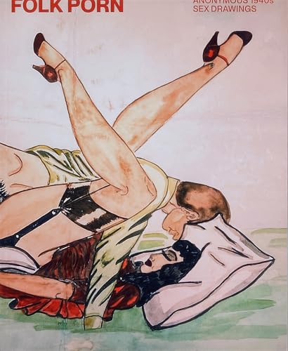 Stock image for FOLK PORN: Anonymous 1940s Sex Drawings for sale by Village Works