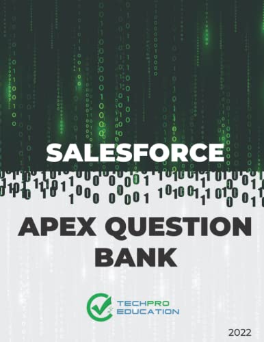 Stock image for Salesforce Apex Questions Bank with Answers & Solutions: 126 Practice Multiple Choice with Answers And 120 Free Response Questions with Solutions. For beginner to to advanced level students. for sale by Better World Books