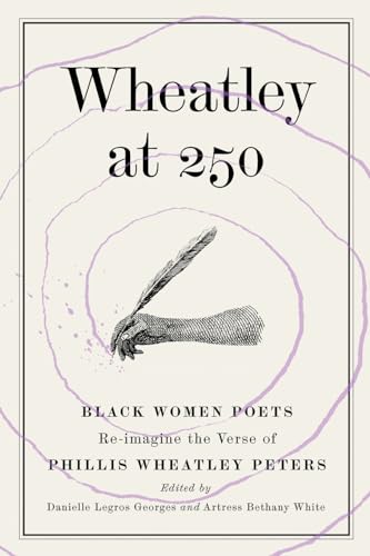 Stock image for Wheatley at 250: Black Women Poets Re-imagine the Verse of Phillis Wheatley Peters for sale by California Books
