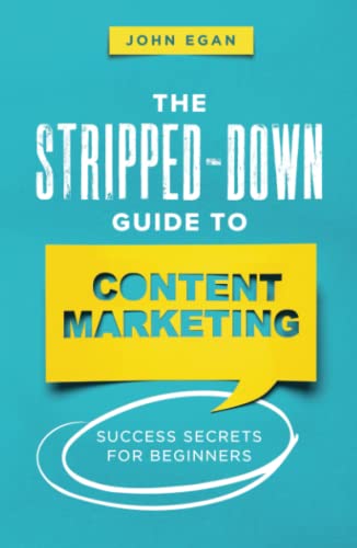 Beispielbild fr The Stripped-Down Guide to Content Marketing: Success Secrets for Beginners zum Verkauf von Buchpark